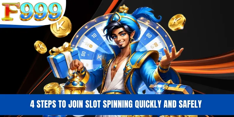 4 Steps to join slot spinning quickly and safely