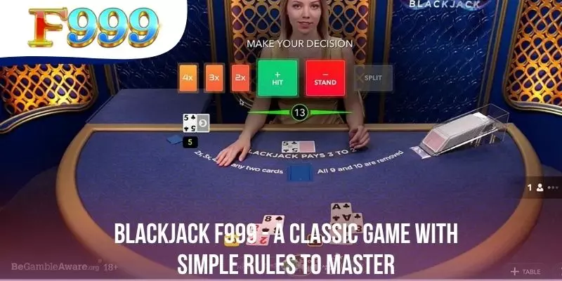 Blackjack F999 - A Classic Game With Simple Rules To Master