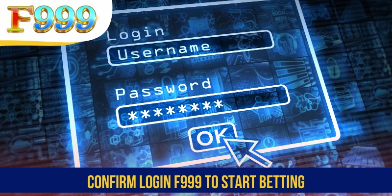 Confirm Login F999 to start betting