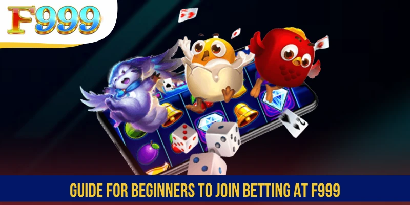 Guide for beginners to join betting at F999