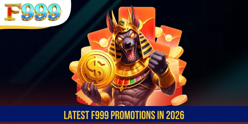 Latest F999 promotions in 2026