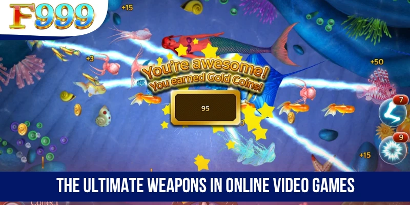 The ultimate weapons in online video games